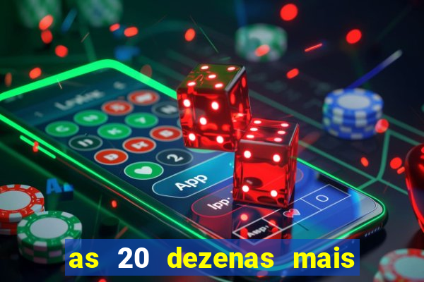 as 20 dezenas mais atrasadas da federal